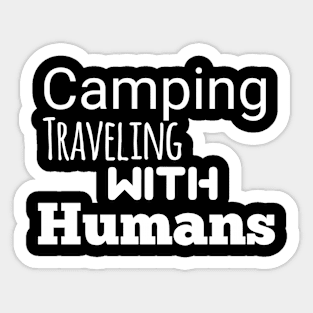 Camping traveling with humans Sticker